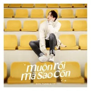 Tải Nhạc Muộn Rồi Mà Sao Còn chất lượng cao